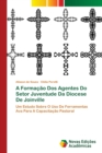 Image for A Formacao Dos Agentes Do Setor Juventude Da Diocese De Joinville