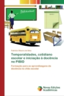 Image for Temporalidades, cotidiano escolar e iniciacao a docencia no PIBID