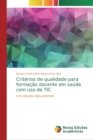 Image for Criterios de qualidade para formacao docente em saude com uso de TIC