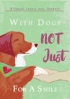 Image for With Dogs Not Just for a Smile: Stories About Dog Therapy