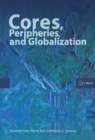 Image for Cores, peripheries, and globalization  : essays in honor of Ivan T. Berend