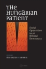 Image for The Hungarian Patient : Social Opposition to an Illiberal Democracy