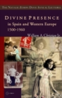 Image for Divine Presence in Spain and Western Europe 1500-1960: Visions, Religious Images and Photographs