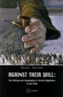 Image for Against Their Will: The History and Geography of Forced Migrations in the USSR