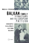 Image for Balkan Family Structure and the European Pattern: Demographic Developments in Ottoman Bulgaria