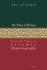 Image for Times of History: Universal Topics in Islamic Historiography