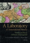 Image for A Laboratory of Transnational History: Ukraine and Recent Ukrainian Historiography