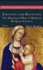 Image for Emotion and Devotion: The Meaning of Mary in Medieval Religious Cultures