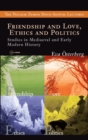 Image for Friendship and Love, Ethics and Politics: Studies in Mediaeval and Early Modern History