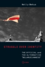 Image for Struggle Over Identity: The Official and the Alternative &quot;Belarusianness&quot;