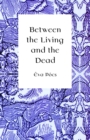 Image for Between the Living and the Dead: A Perspective on Witches and Seers in the Early Modern Age
