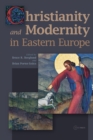 Image for Christianity and Modernity in Eastern Europe