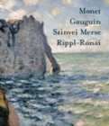 Image for Monet, Gauguin, Szinyei, Merse, Rippi-Ronai : Impressionist and Post- Impressionist Masterworks from the Collections of the Israel Museum, Jerusalem, the Hungarian National Gallery and the Museum of F
