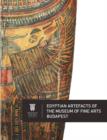 Image for Egyptian Artefacts of the Museum of Fine Arts, Budapest