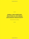 Image for Burial and Mortuary Practices in Late Period and Graeco-Roman Egypt