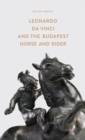 Image for Leonardo Da Vinci and the Budapest Horse and Rider : Exhibition Catalogue