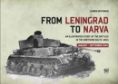 Image for From Leningrad to Narva : An Illustrated Study of the Battles in the Northern Baltic Area, January-September 1944