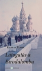 Image for Latogatas a Birodalomba: Utinaplo Egy 1958-As Szovjet Tanulmanyutrol