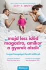 Image for "Majd Lesz Idod Magadra, Amikor a Gyerek Alszik": Kegyes Hazugsagok Kezdo Szuloknek