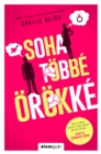 Image for Soha tobbe orokke