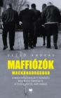 Image for Maffiozok mackonadragban: A magyar szervezett bunozes regenyes tortenete a 70-es evektol napjainkig