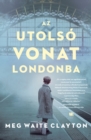 Image for Az Utolso Vonat Londonba