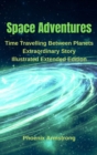 Image for Space Adventure : Time Travelling Between Planets Extraordinary Story Illustrated Extended Edition