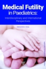 Image for Medical Futility in Paediatrics : Interdisciplinary and International Perspectives