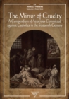 Image for The Mirror of Cruelty: A Compendium of Atrocities Committed Against Catholics in the Sixteenth Century