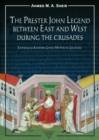 Image for The Prester John Legend Between East and West During the Crusades
