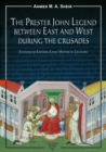 Image for The Prester John Legend Between East and West During the Crusades: Entangled Eastern-Latin Mythical Legacies