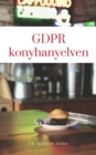 Image for GDPR konyhanyelven: Kozertheto magyarazat az adatvedelemrol kisvallalkozoknak