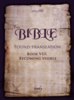 Image for Bible: Found Translation. Book VIII. Becoming Visible