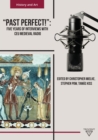 Image for &#39;Past Perfect!&#39;: Five Years of Interviews with CEU Medieval Radio