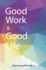 Image for Good Work &amp; Good Life
