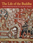 Image for The life of the Buddha  : Burmese murals from the late 16th to the late 18th centuries