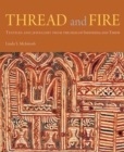 Image for Thread and Fire : Textiles and Jewellery from the Isles of Indonesia and Timor