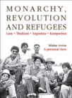 Image for Monarchy, revolution and refugees  : Laos - Thailand - Argentina - Kampuchea