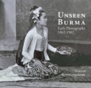 Image for Unseen Burma  : early photography 1862-1962