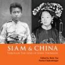 Image for Siam &amp; China Through the Lens of John Thomson