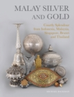 Image for Malay silver and gold  : courtly splendour from Indonesia, Malaysia, Singapore, Brunei and Thailand