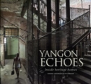Image for Yangon echoes  : inside heritage homes