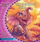 Image for The Elephant&#39;s Child. How the Camel Got His Hump. : The Best of Just So Stories