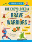 Image for The Encyclopedia of Brave Warriors : Warriors &amp; Weapons in Facts &amp; Figures