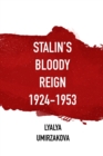 Image for Stalin&#39;s Bloody Reign 1924-1953