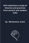 Image for Self-realisation : a study of theories and practices from ancient and modern India