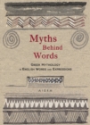 Image for Myths Behind Words : Greek Mythology In English Words And Expressions