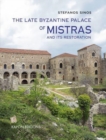 Image for The Late Byzantine Palace of Mistras and its Restoration : text in English