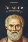 Image for Aristotle : A brief tour in the paths of the Ancient Greek philosophy