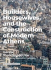 Image for Builders Housewives and the Construction of Modern Athens